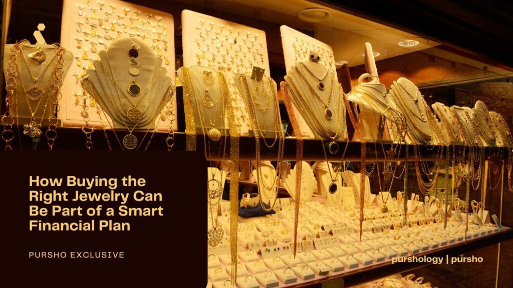 How Buying the Right Jewelry Can Be Part of a Smart Financial Plan