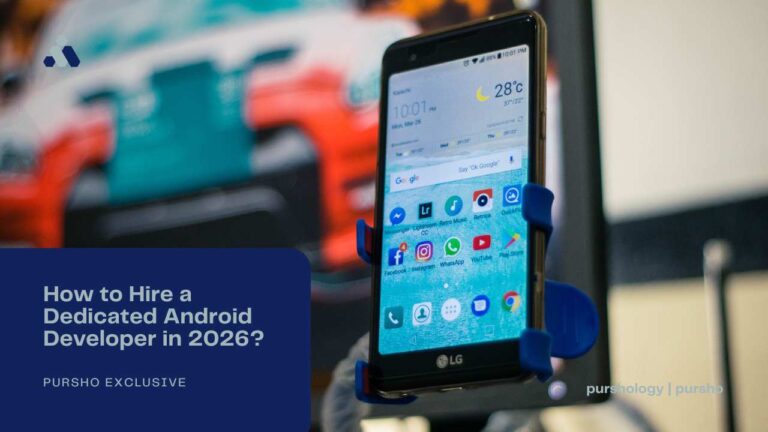 How to Hire a Dedicated Android Developer in 2026?