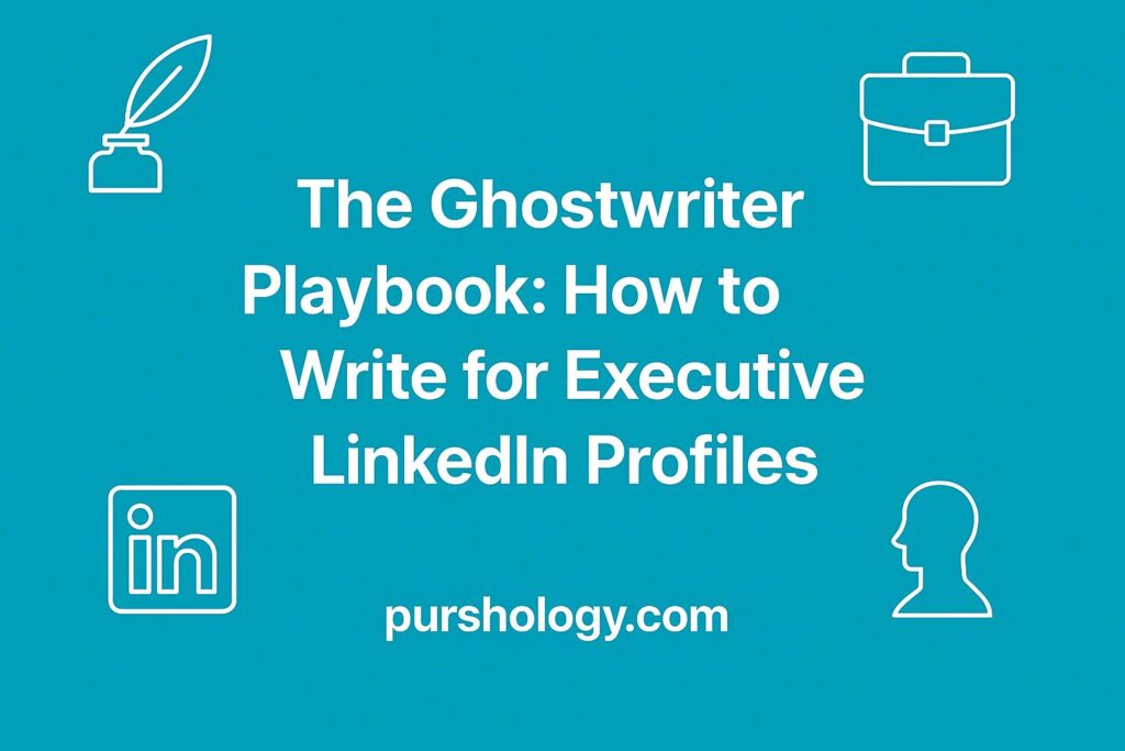 The Ghostwriter Playbook: How to Write for Executive LinkedIn Profiles