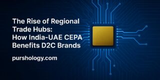 The Rise of Regional Trade Hubs: How India-UAE CEPA Benefits D2C Brands