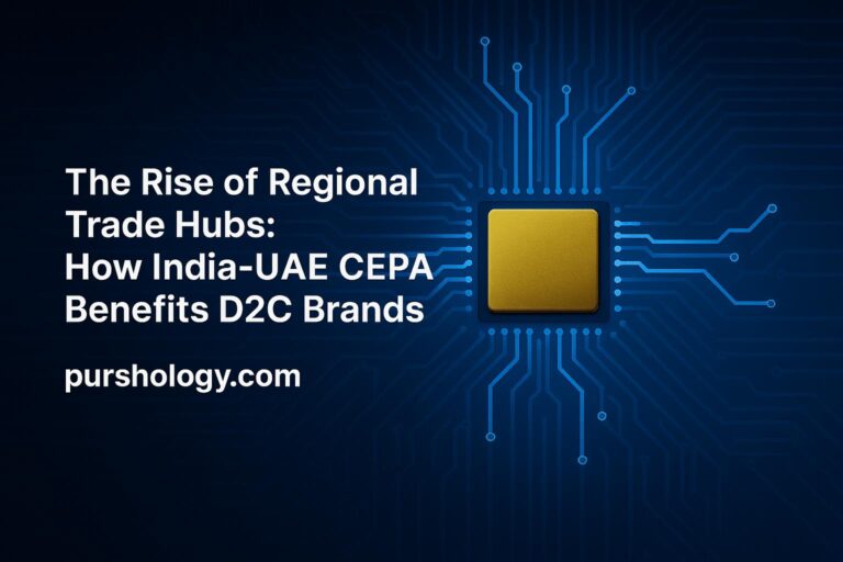 The Rise of Regional Trade Hubs: How India-UAE CEPA Benefits D2C Brands