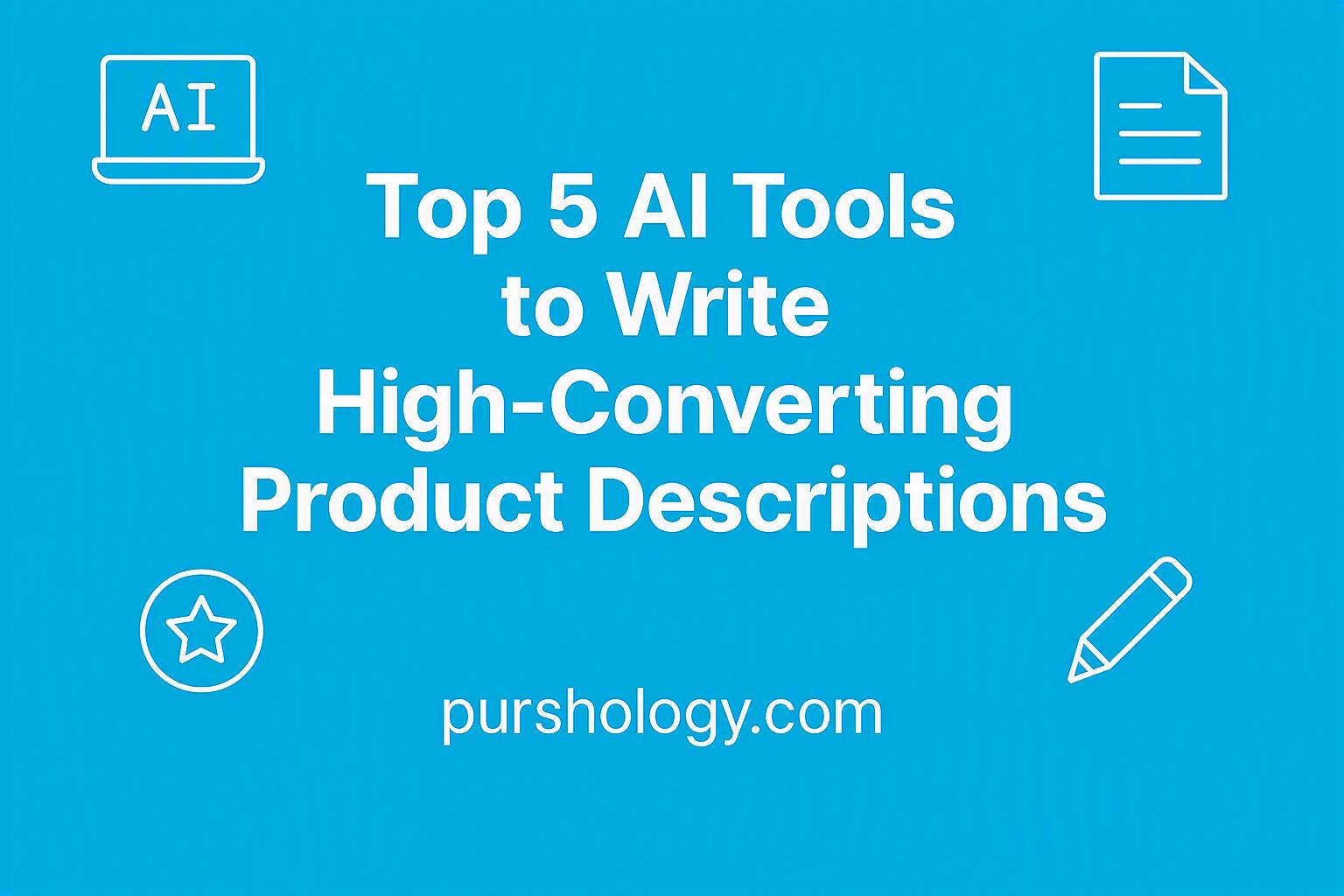 Top 5 AI Tools to Write High-Converting Product Descriptions (2026 Guide)