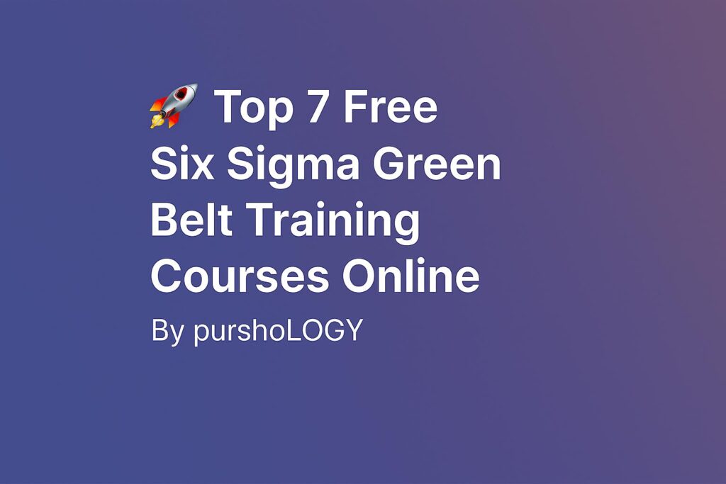 Top 7 Free Six Sigma Green Belt Training Courses Online (2026 Guide)