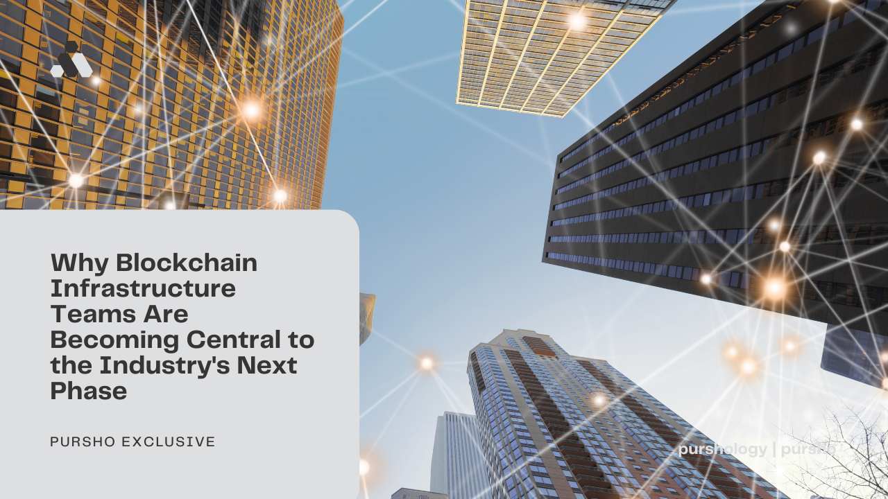 Why Blockchain Infrastructure Teams Are Becoming Central to the Industry's Next Phase