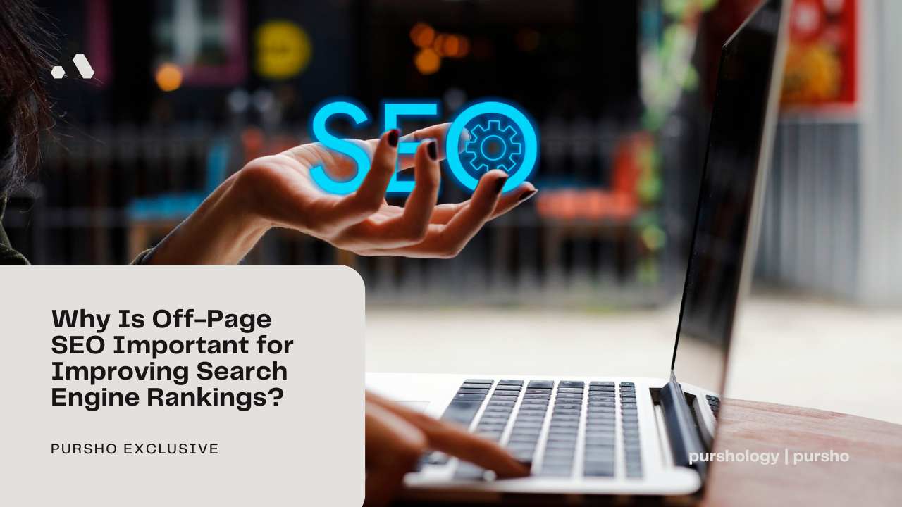 Why Is Off-Page SEO Important for Improving Search Engine Rankings?