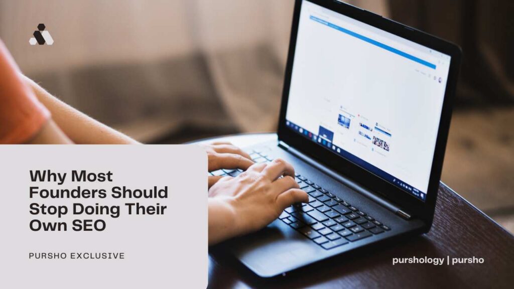 Why Most Founders Should Stop Doing Their Own SEO