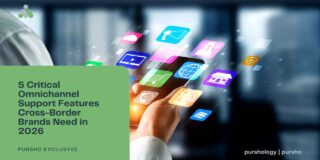 5 Critical Omnichannel Support Features Cross-Border Brands Need in 2026