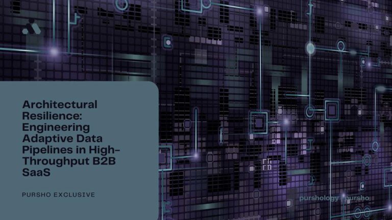 Architectural Resilience: Engineering Adaptive Data Pipelines in High-Throughput B2B SaaS