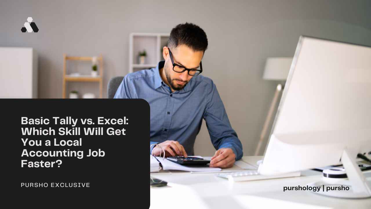 Basic Tally vs. Excel: Which Skill Will Get You a Local Accounting Job Faster?