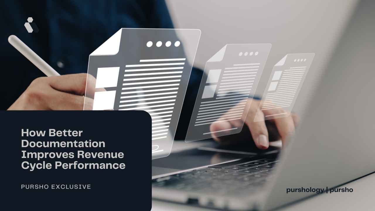 How Better Documentation Improves Revenue Cycle Performance - purshoLOGY How Better Documentation Improves Revenue Cycle Performance