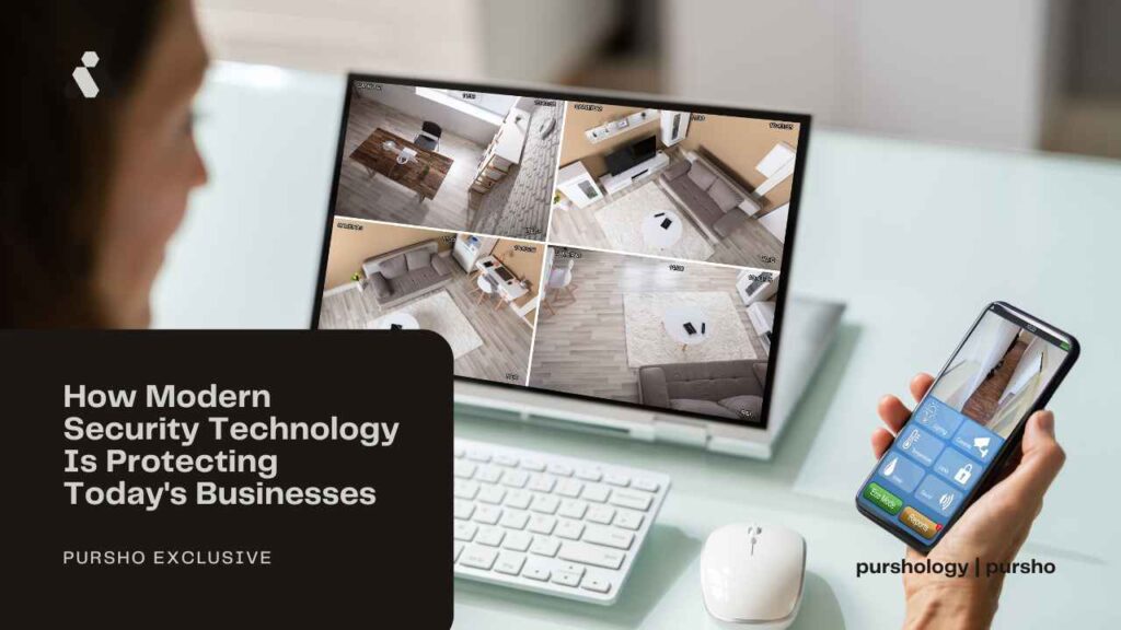 How Modern Security Technology Is Protecting Today's Businesses