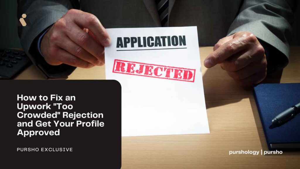 How to Fix an Upwork "Too Crowded" Rejection and Get Your Profile Approved