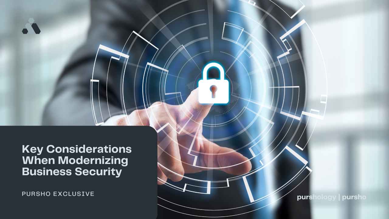 Key Considerations When Modernizing Business Security