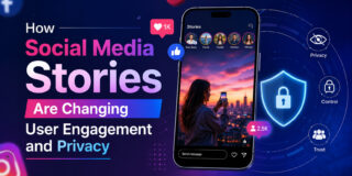 How Social Media Stories Are Changing User Engagement and Privacy