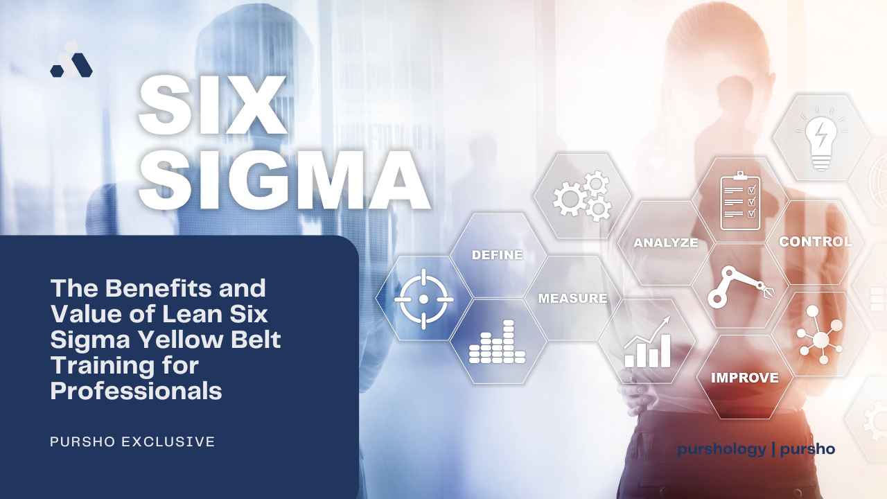 The Benefits and Value of Lean Six Sigma Yellow Belt Training for Professionals 