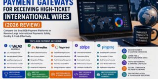 Top B2B Payment Gateways for Receiving High-Ticket International Wires (2026 Review)