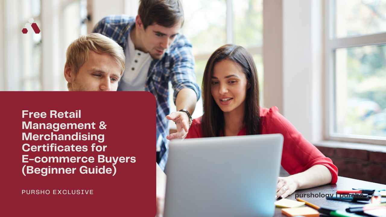 Free Retail Management Merchandising Certificates for E-commerce Buyers Beginner Guide - purshoLOGY Free Retail Management & Merchandising Certificates for E-commerce Buyers (Beginner Guide)