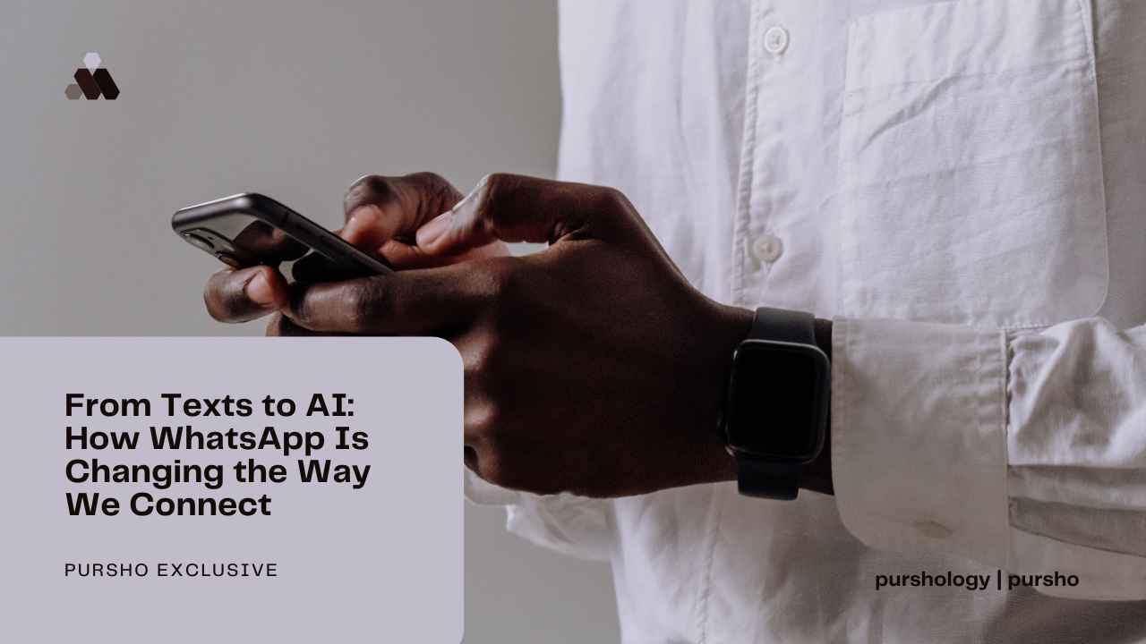 From Texts to AI How WhatsApp Is Changing the Way We Connect - purshoLOGY From Texts to AI: How WhatsApp Is Changing the Way We Connect