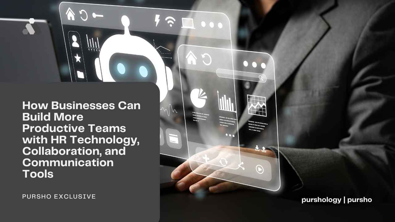 How Businesses Can Build More Productive Teams with HR Technology, Collaboration, and Communication Tools