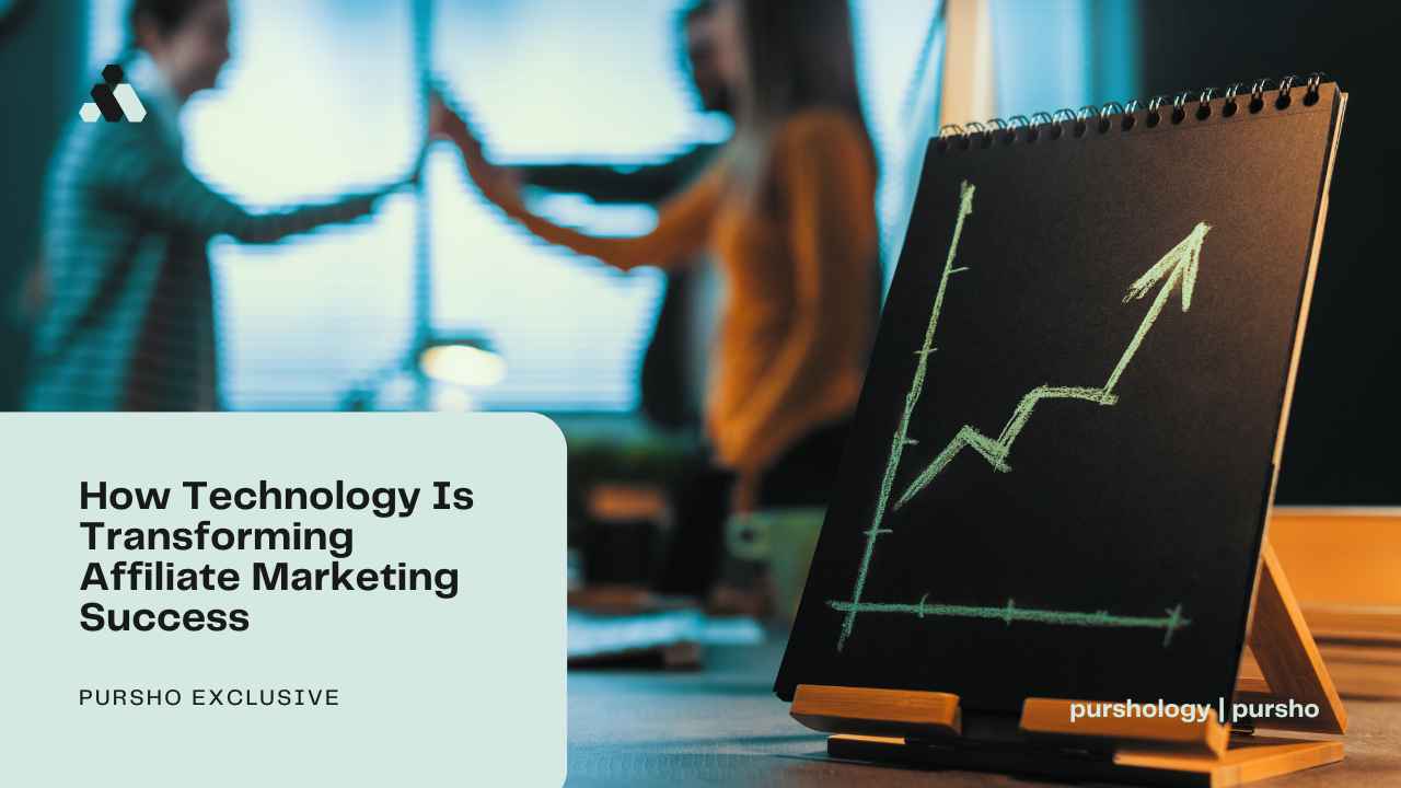 How Technology Is Transforming Affiliate Marketing Success - purshoLOGY How Technology Is Transforming Affiliate Marketing Success