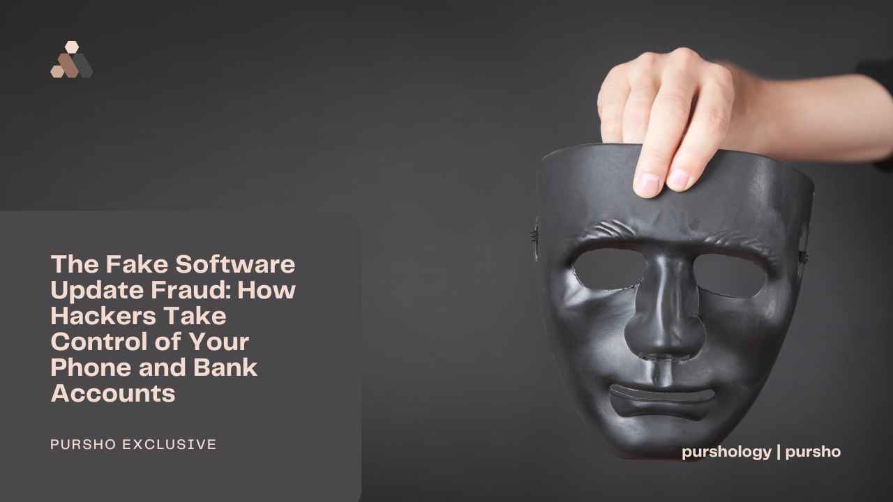 The Fake Software Update Fraud How Hackers Take Control of Your Phone and Bank Accounts - purshoLOGY The Fake Software Update Fraud: How Hackers Take Control of Your Phone and Bank Accounts