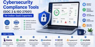 Top 7 Cybersecurity Compliance Tools (SOC 2 & ISO 27001) for Indian SaaS Exporters in 2026