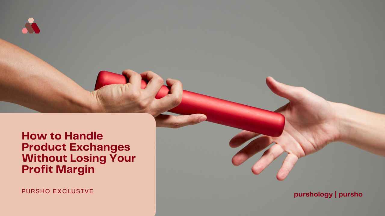 How to Handle Product Exchanges Without Losing Your Profit Margin