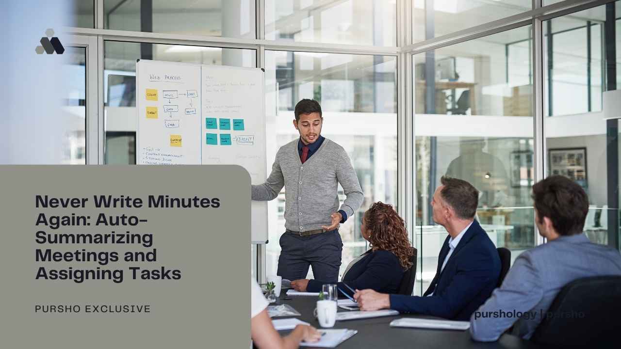Never Write Minutes Again Auto-Summarizing Meetings and Assigning Tasks - purshoLOGY Never Write Minutes Again: Auto-Summarizing Meetings and Assigning Tasks