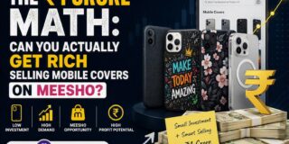 The ₹1 Crore Math: Can You Actually Get Rich Selling Mobile Covers on Meesho?