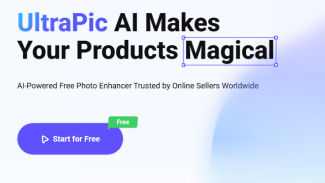 UltraPic AI hero: headline 'AI Makes Your Products Magical' with a Start for Free button on a light gradient background.