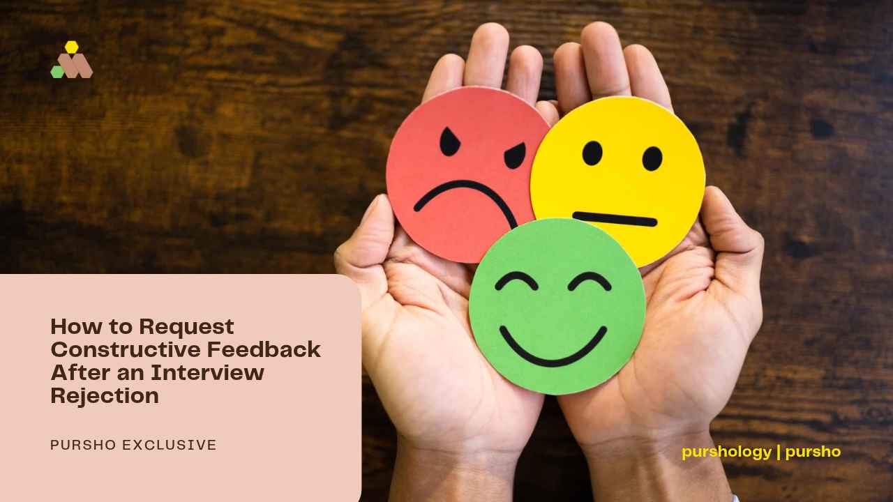 How to Request Constructive Feedback After an Interview Rejection - purshoLOGY How to Request Constructive Feedback After an Interview Rejection