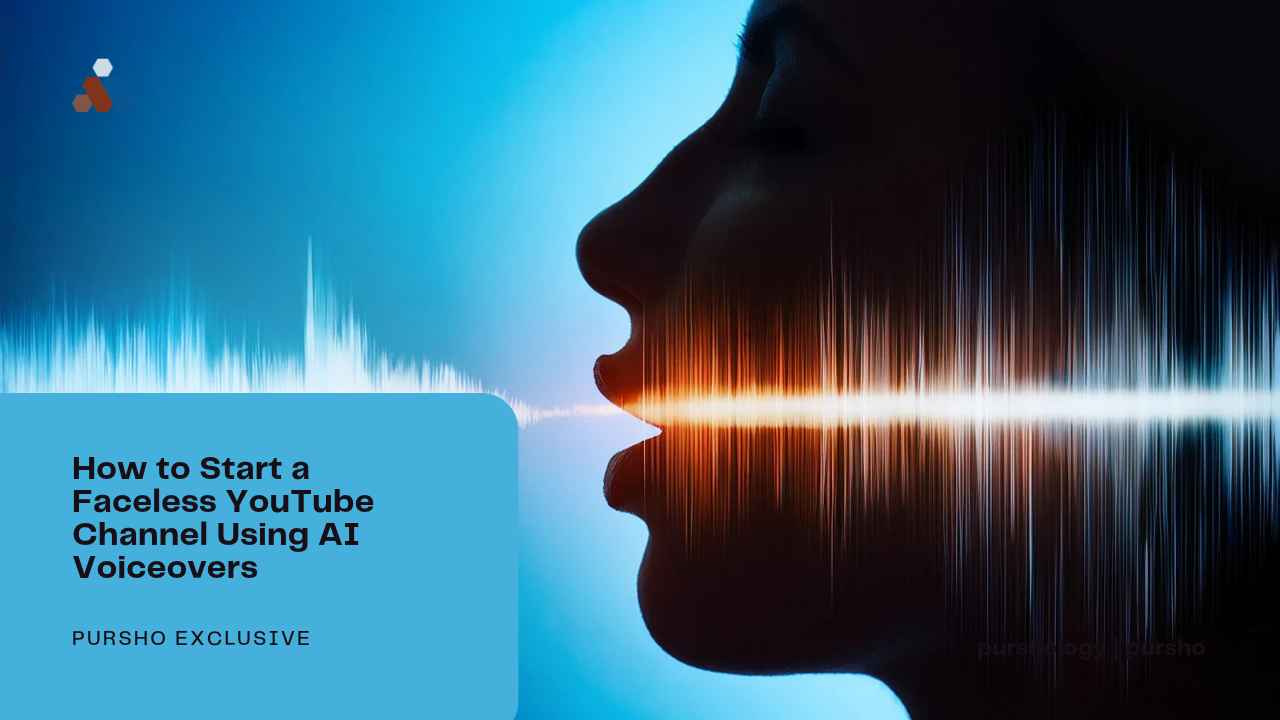How to Start a Faceless YouTube Channel Using AI Voiceovers - purshoLOGY How to Start a Faceless YouTube Channel Using AI Voiceovers