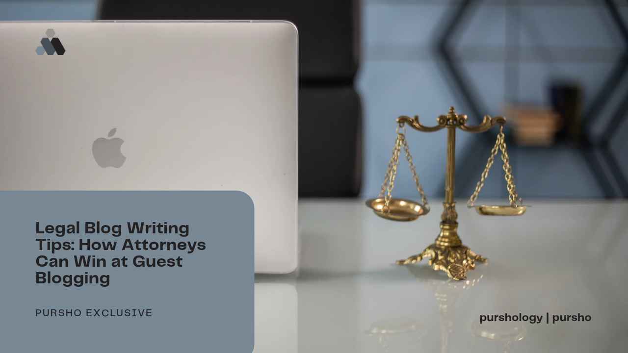 Legal Blog Writing Tips_ How Attorneys Can Win at Guest Blogging - purshoLOGY Legal Blog Writing Tips: How Attorneys Can Win at Guest Blogging