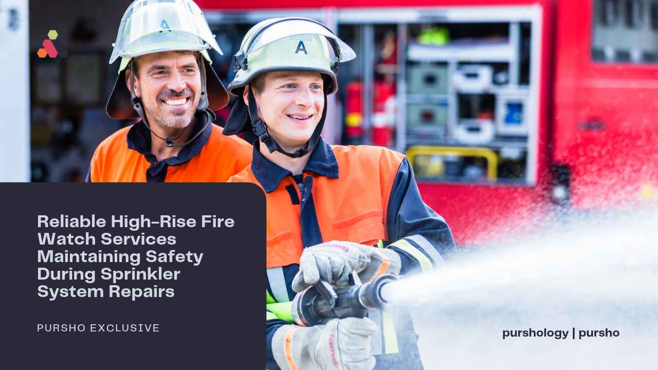 Reliable High-Rise Fire Watch Services Maintaining Safety During Sprinkler System Repairs - purshoLOGY Reliable High-Rise Fire Watch Services Maintaining Safety During Sprinkler System Repairs